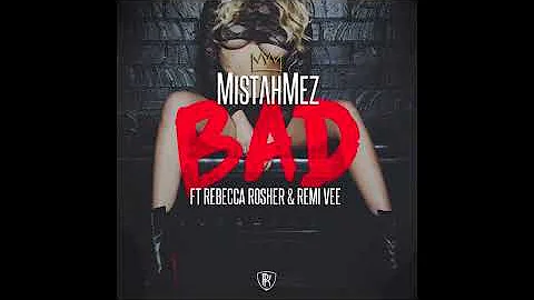 Mistah Mez - Bad (Feat. Remi Vee & Rebecca Rosher) RnBass