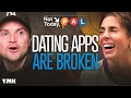 Dating Apps Are Completely Broken Now | Not Today, Pal