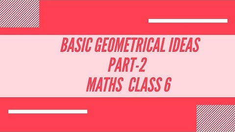 Basic geometrical ideas Part 2/ Class 6 Maths