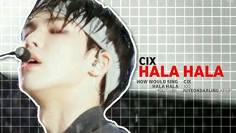 How would CIX Sing ATEEZ HALA HALA Line distribution