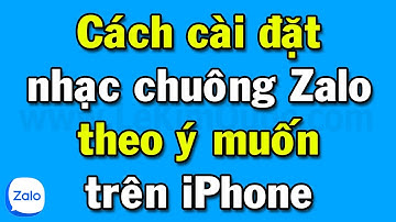 Hướng dẫn cài đặt nhạc chuông Zalo theo ý muốn trên điện thoại iPhone