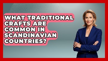 What Traditional Crafts Are Common in Scandinavian Countries? | Unmapping Scandinavia
