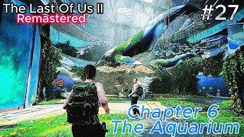 The Last of Us Part 2 Remastered: Chapter 6 - The Aquarium (Part 27) | Abby & Owen Reunion | 2K RTX