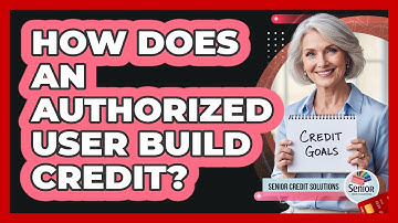 How Does an Authorized User Build Credit?