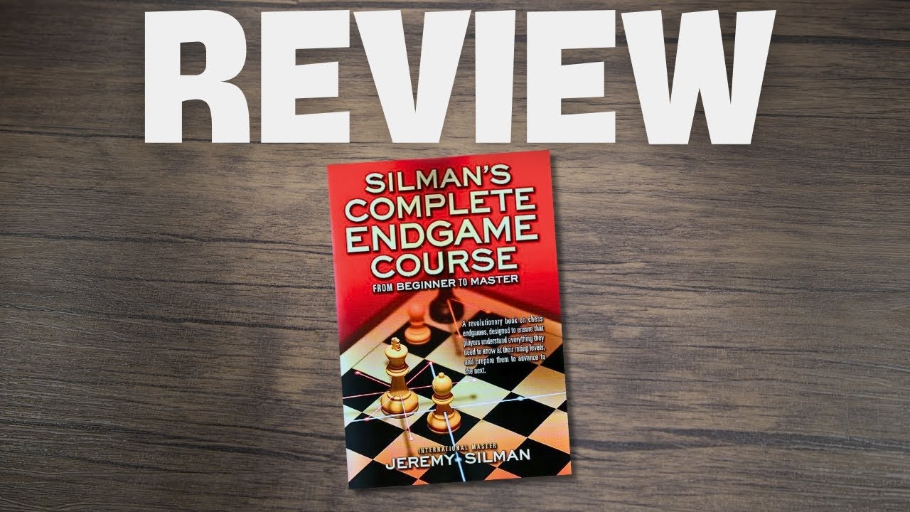Endgame Mastery Made Simple: My Honest Review of Silman’s Complete Endgame Course