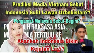 PREDIKSI MEDIA VIETNAM INDONESIA SULIT LAWAN UZBEKISTAN,INDONESIA BISA BUAT KEJUTAN‼️MALAYSIAN REACT