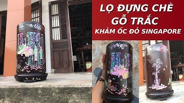 Tuyệt phẩm “Ống đựng chè gỗ trắc khảm ốc vàng tranh singapore tích ngũ lão thưởng trà “ khảm ốc đẹp