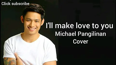 I'll make love to you-Michael Pangilinan Cover with Lyrics