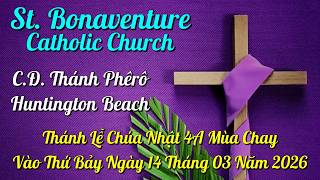 Trực Tuyến Thánh Lễ Chúa Nhật 4A Mùa Chay vào ngày 14-03-2026 – Nhà Thờ Thánh Bonaventure.
