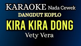 KIRA KIRA DONG  ( Mana Mana Ada )  Vety Vera - KARAOKE DANGDUT KOPLO NADA CEWEK