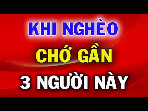 Video Khi Nghèo Chớ Gần 3 Người Lúc Giàu Không Làm 3 Việc... - youtube