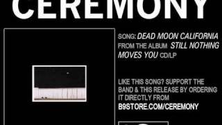 Dead Moon California by Ceremony