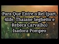 Para Que Entre o Rei (part. 4life, Thaiane Seghetto e Rebeca Carvalho) Isadora Pompeo Com Letra..