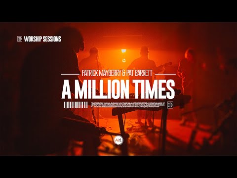 Patrick Mayberry - A Million Times (feat. Pat Barrett) | Air1 Worship Sessions