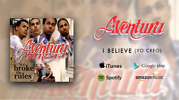 Aventura - I Believe (Yo Creo)