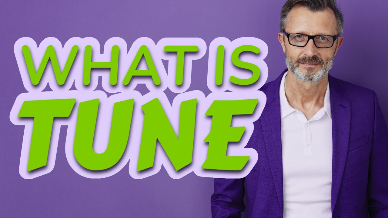 Tune meaning of Tune YouTube