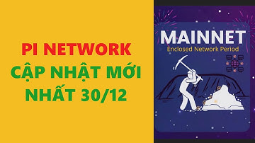 pi network cập nhật mới nhất 30 -12 -achi kiếm tiền online