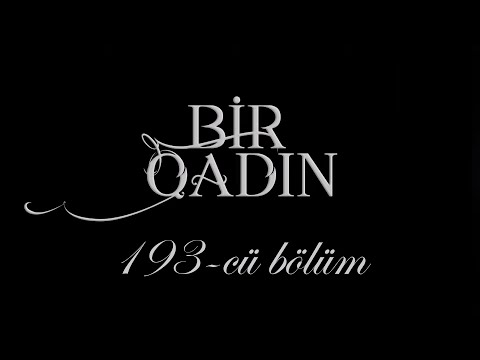 Bir Qadın (193-cü bölüm)