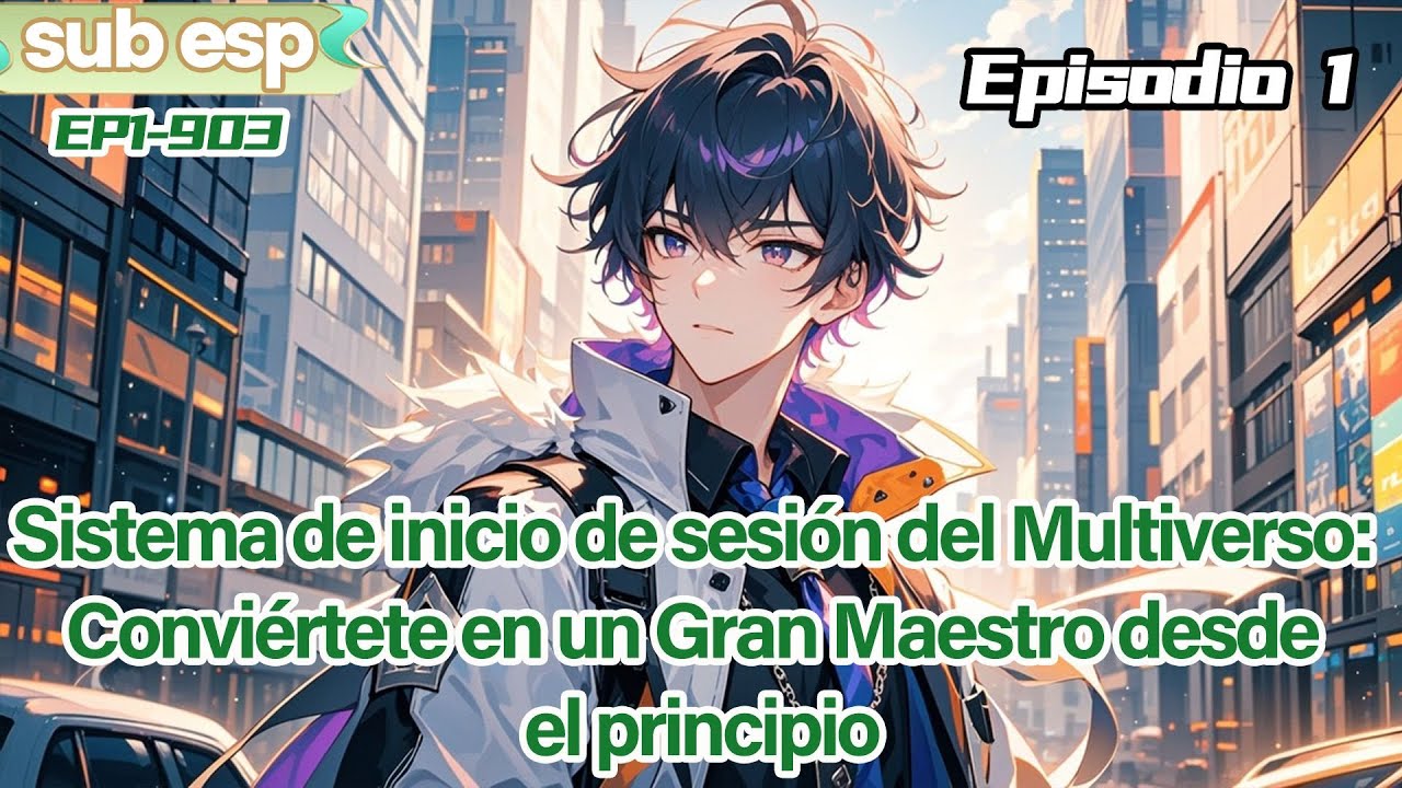 Sistema de inicio de sesión del Multiverso:Conviértete en un Gran Maestro desde el principio【1 of 2】