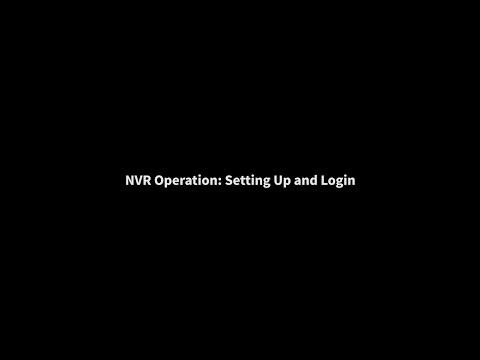 NVR Operation—Setting Up and Login