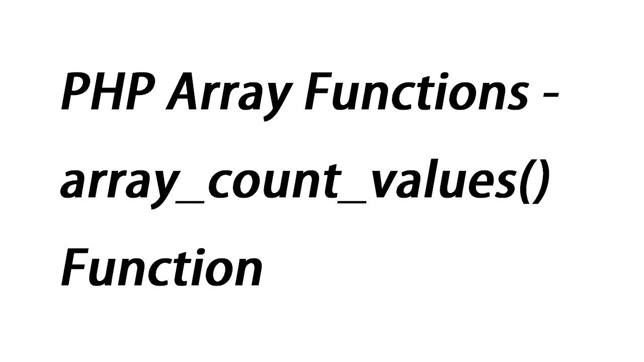 array_values  2022 Update  PHP Array Functions - array_count_values() Function