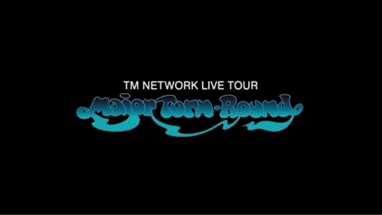 TM NETWORK LIVE TOUR Major Turn-Round -LIVE PERFORMANCE ENCORE