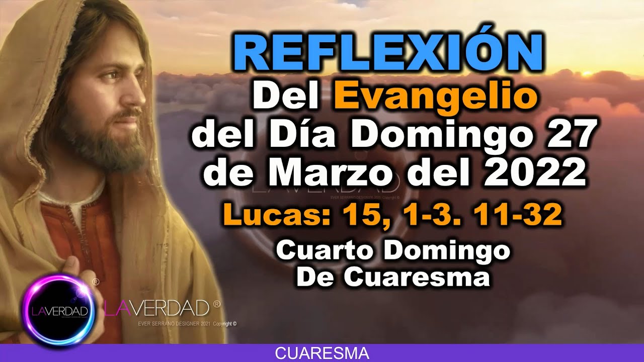 REFLEXIÓN DEL EVANGELIO DEL DÍA DOMINGO 27 DE MARZO 2022. LUCAS 15, 1-3