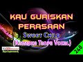 Kau Guriskan Perasaan by Sweet Child | Karaoke Tanpa Vokal