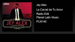 Jey Alex - La Cárcel de Tu Amor (Radio Edit)