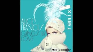 ALICE FRANCIS gangster love (remix)