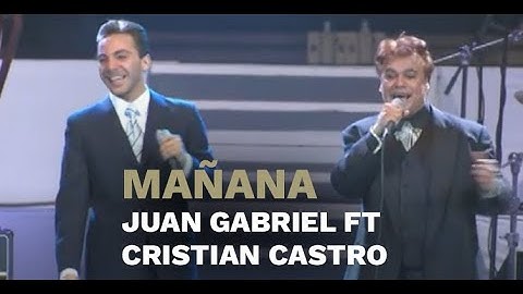 Mañana - Juan Gabriel ft. Cristian Castro LIVE