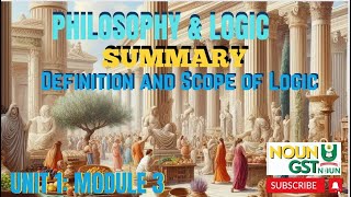 PHILOSOPHY AND LOGIC SUMMARY - Definition and Scope of Logic (Module 3 Unit 1)