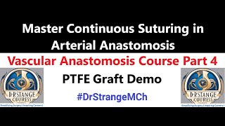 Arterial Anastomosis Continuous Suture Technique Explained Vascular Anastomosis Course 4