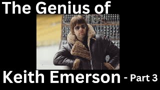 The Genius of Keith Emerson - Part 3