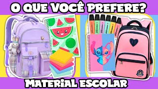 🎒 O QUE VOCÊ PREFERE? 🎒 MATERIAL ESCOLAR 💖 35 PERGUNTAS | jogo das escolhas