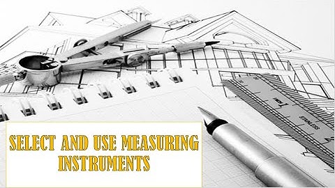 Drafting - Select and use measuring instruments