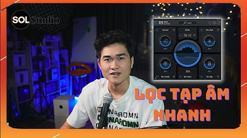 Hướng Dẫn Repair Assistant - Plugin Lọc Tạp Âm Nhanh, Gọn, Hiệu quả II SOL Studio