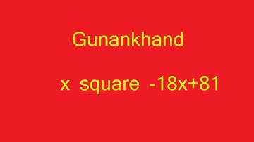 x square - 18 x + 81 ka gunankhand ||74|| x2-18x+81 ||  factorise x square - 18 x + 81||