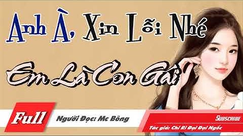 Anh à xin lỗi nhé em là con gái