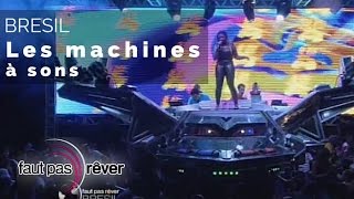 Brésil - les machines à sons (reportage complet) - #fautpasrever