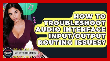 How To Troubleshoot Audio Interface Input/output Routing Issues? - Music Producer Mastery