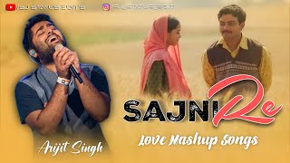 Sajni Re | Arijit Singh New Song 2024 | Hindi Mashup Songs | Love Mashup Lofi Song | Slowed + Reverb