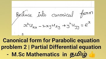 Canonical form for Parabolic eqn problem 2 | Partial Differential equation -  M.Sc Maths தமிழ் 👍
