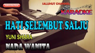 HATI SELEMBUT SALJU [YUNI SHARA] KARAOKE VOKAL WANITA F=DO