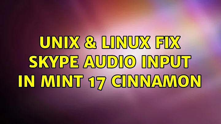 Unix & Linux: Fix Skype audio input in Mint 17 Cinnamon