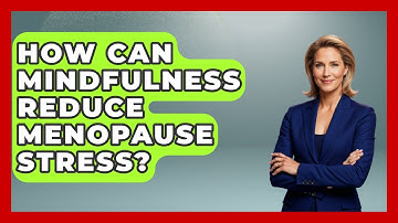 How Can Mindfulness Reduce Menopause Stress? - Menopause Support Network