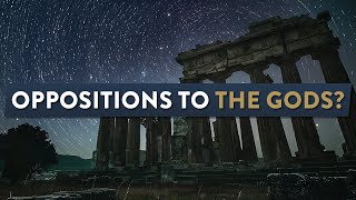 Common Oppositions to the Gods | Kingdoms Unveiled [46]