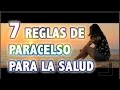 7 REGLAS DE PARACELSO PARA LA SALUD