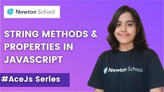 String Methods and Properties in JavaScript | AceJS Series - Part 6| | Newton School