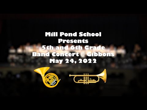 Mill Pond 5th & 6th Grade Band Concert 5/24/22 - YouTube